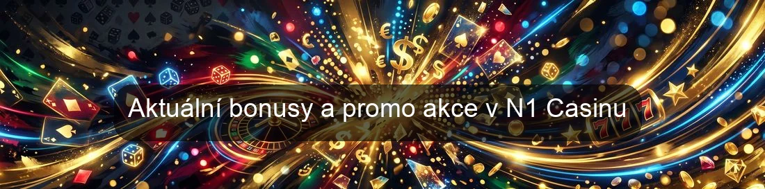 Aktuální bonusy a promo akce v N1 Casinu Aktuální bonusy a promo akce v N1 Casinu