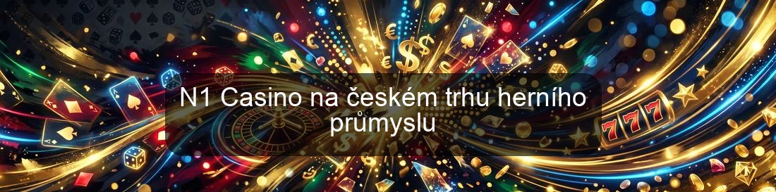 N1 Casino na českém trhu herního průmyslu N1 Casino na českém trhu herního průmyslu