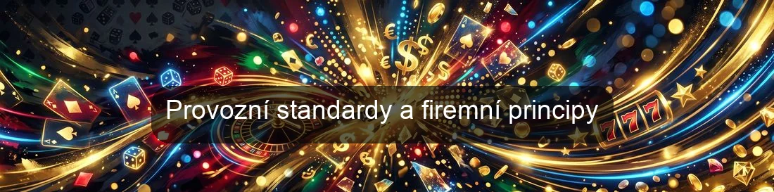 Provozní standardy a firemní principy Provozní standardy a firemní principy