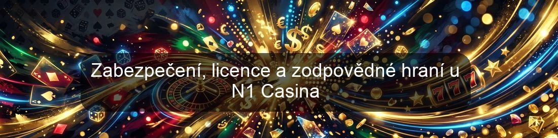 Zabezpečení, licence a zodpovědné hraní u N1 Casina Zabezpečení, licence a zodpovědné hraní u N1 Casina